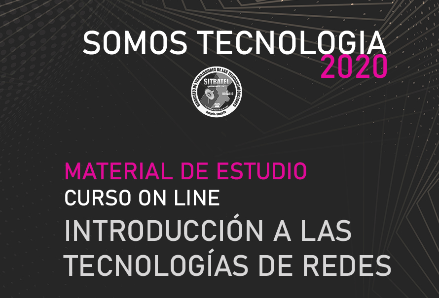 CURSO INTRODUCCIÓN A LAS TECNOLOGÍAS DE REDES – MATERIAL DE ESTUDIO